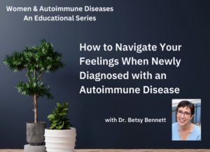 How to Navigate Your Feelings When Newly Diagnosed with an Autoimmune Disease